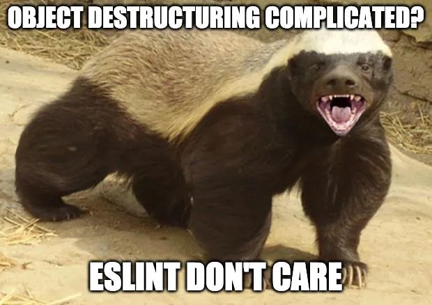 Honey badger meme: ESLint don't care